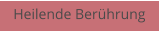 Heilende Berührung